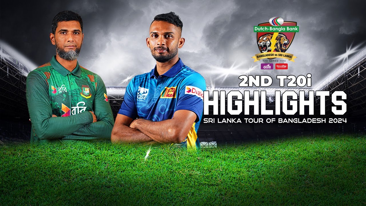 Bangladesh vs Sri Lanka Highlights 2nd T20i Sri Lanka tour of Bangladesh 2024